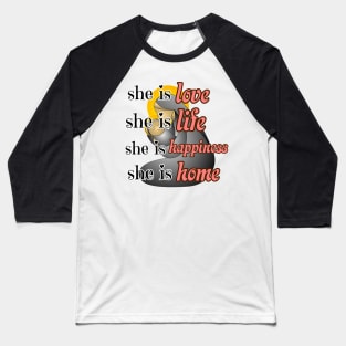 Happy International Mother's day she is life, she is love,she is home Baseball T-Shirt